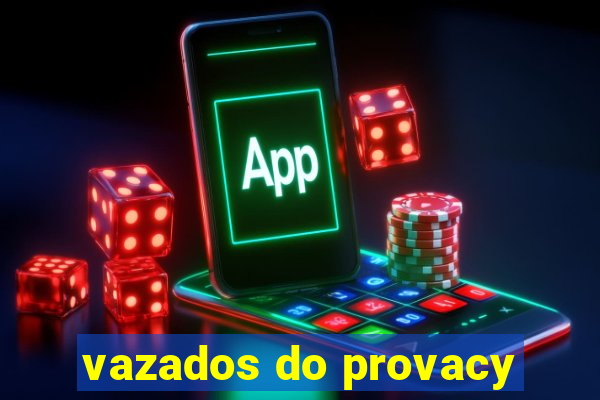 vazados do provacy