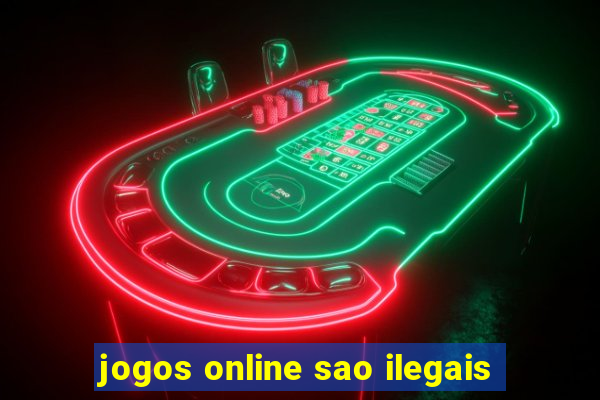 jogos online sao ilegais