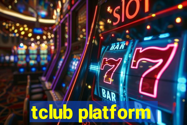 tclub platform