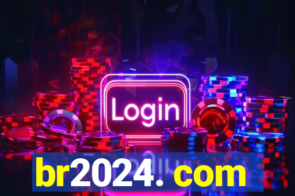 br2024. com