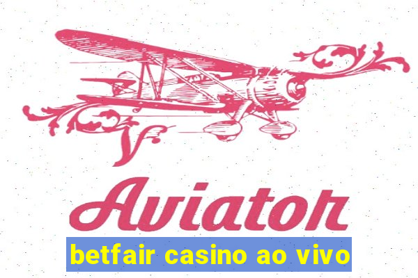 betfair casino ao vivo