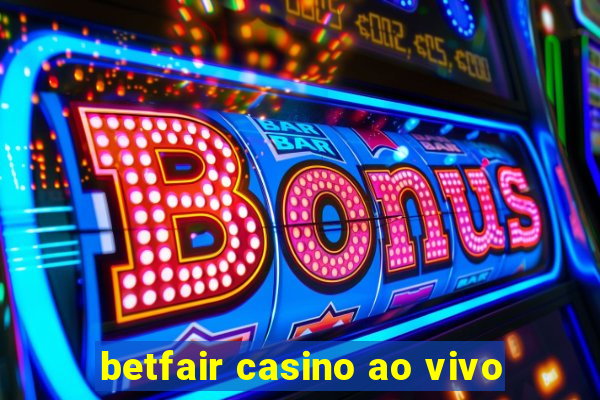 betfair casino ao vivo