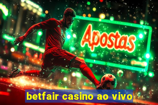 betfair casino ao vivo