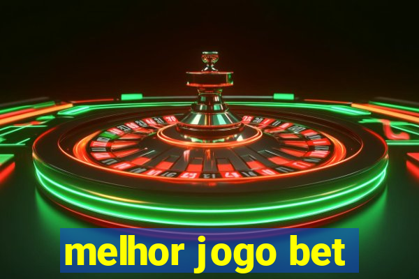 melhor jogo bet