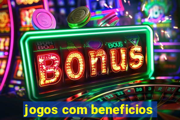 jogos com beneficios