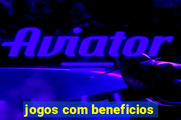 jogos com beneficios