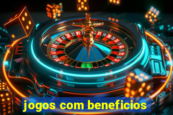 jogos com beneficios