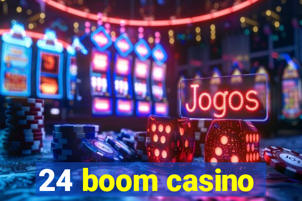 24 boom casino