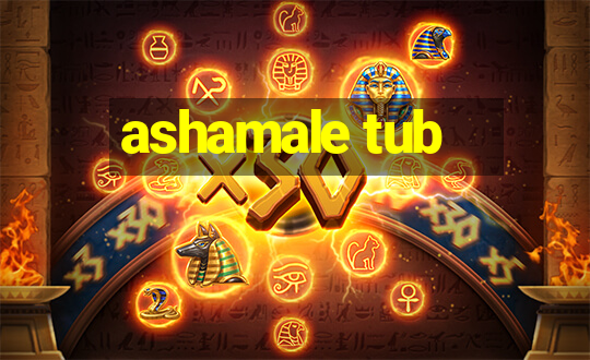 ashamale tub