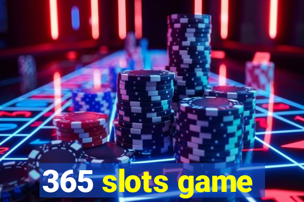 365 slots game