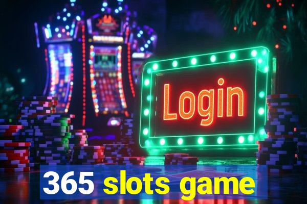 365 slots game