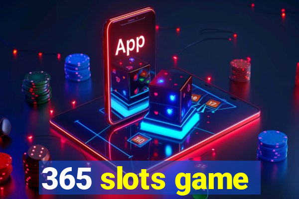 365 slots game