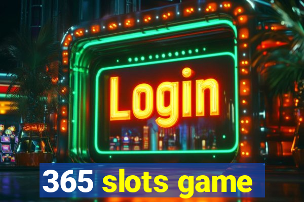 365 slots game