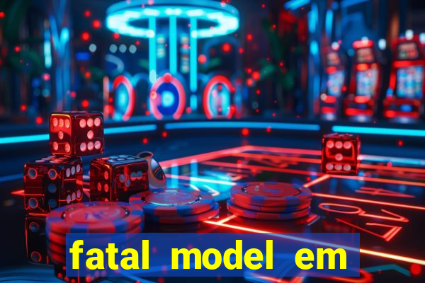 fatal model em eunapolis bahia