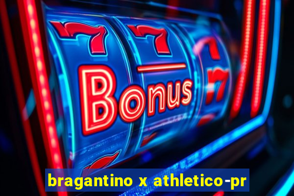 bragantino x athletico-pr