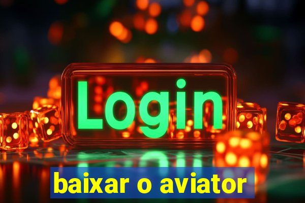 baixar o aviator