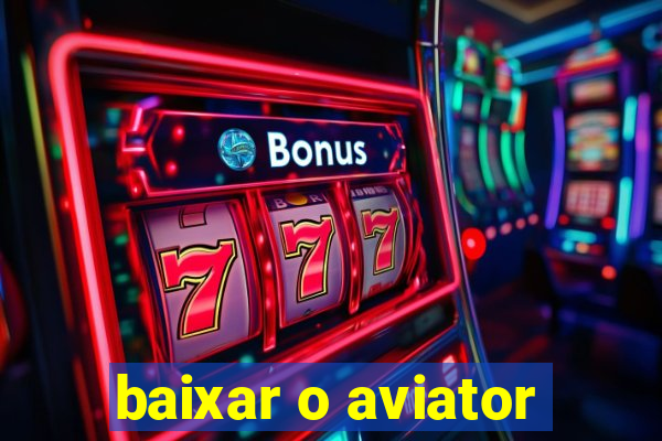 baixar o aviator