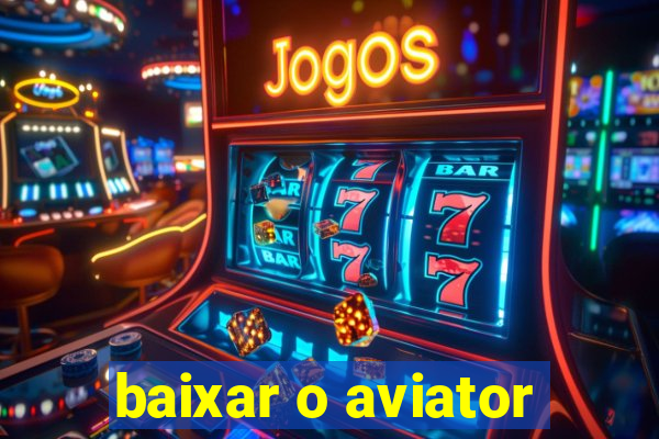 baixar o aviator