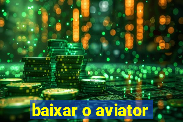 baixar o aviator