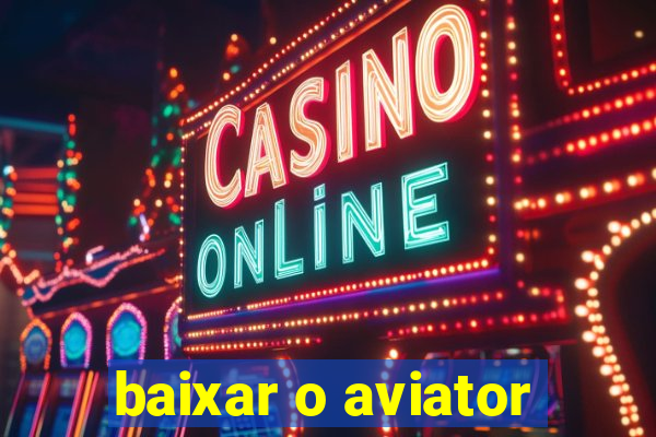 baixar o aviator