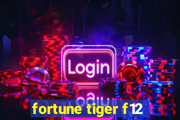 fortune tiger f12