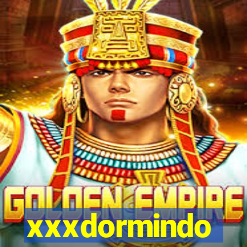 xxxdormindo