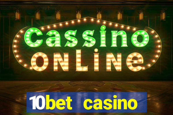 10bet casino welcome bonus