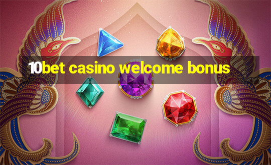 10bet casino welcome bonus