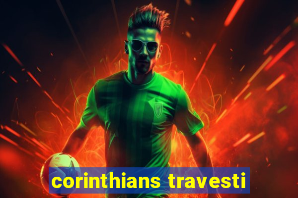 corinthians travesti