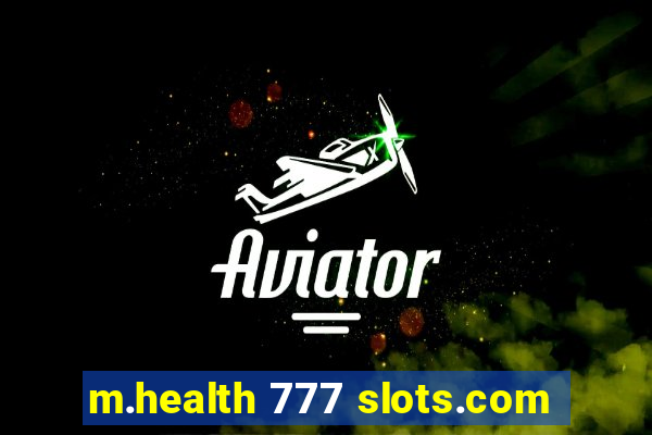 m.health 777 slots.com