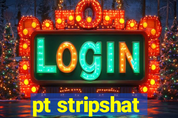 pt stripshat