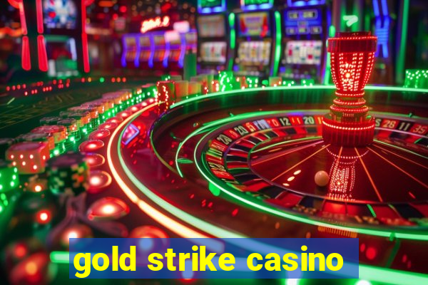 gold strike casino