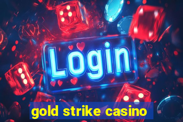 gold strike casino