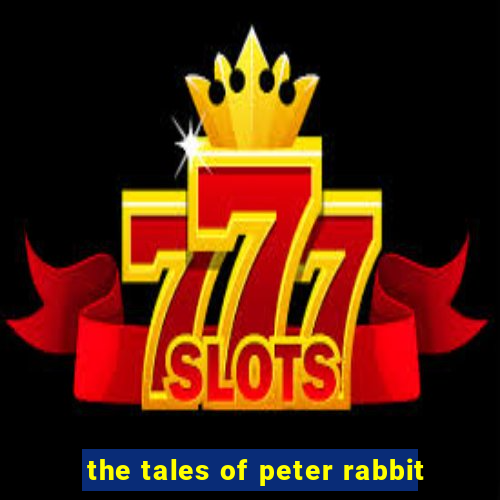 the tales of peter rabbit