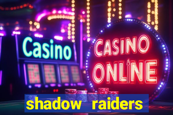 shadow raiders multimax slot