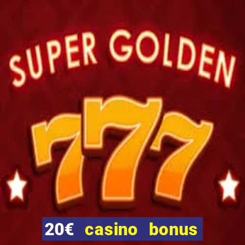 20€ casino bonus ohne einzahlung