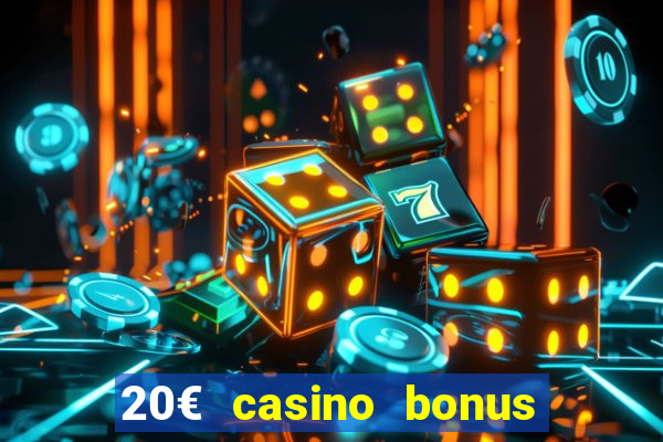 20€ casino bonus ohne einzahlung