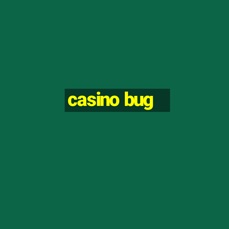 casino bug