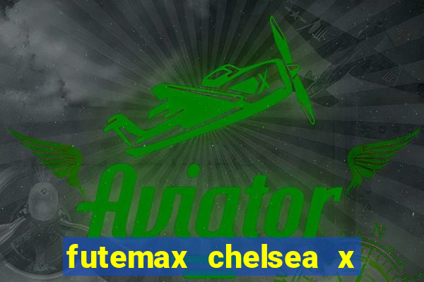 futemax chelsea x manchester city