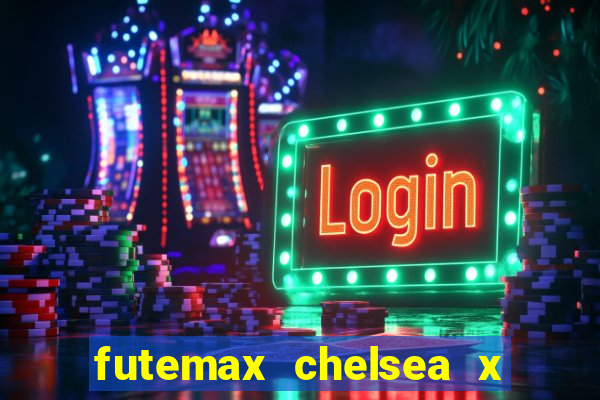 futemax chelsea x manchester city