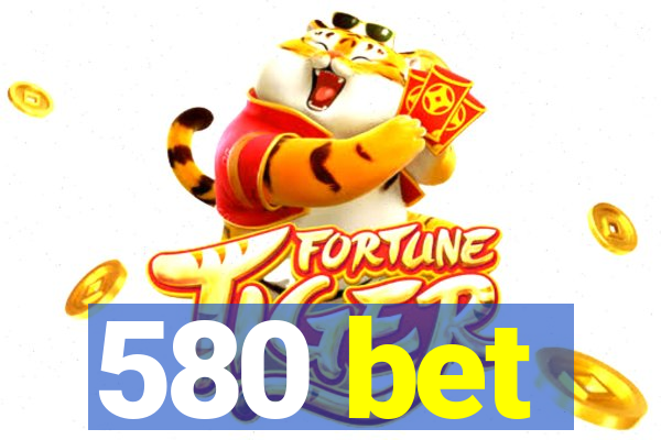 580 bet