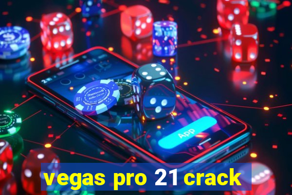 vegas pro 21 crack