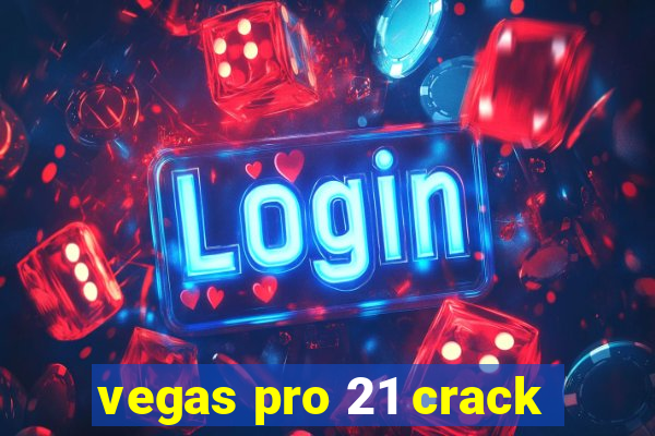 vegas pro 21 crack