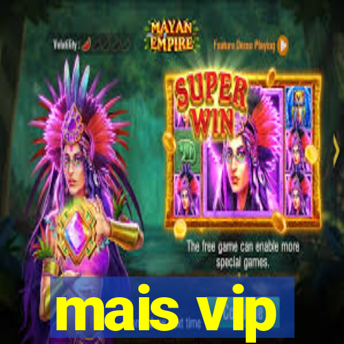 mais vip