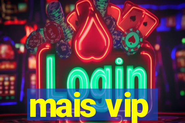 mais vip