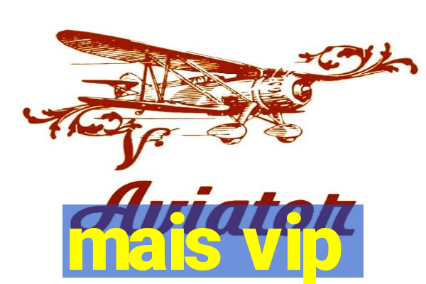 mais vip