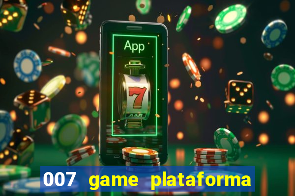 007 game plataforma é confiável