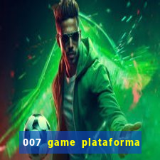 007 game plataforma é confiável