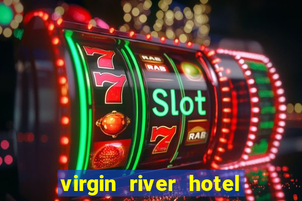 virgin river hotel & casino