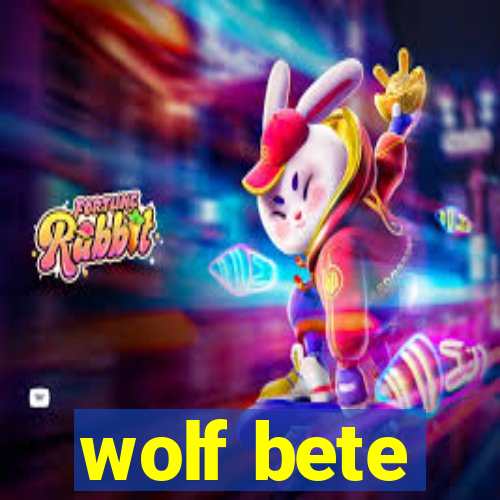 wolf bete